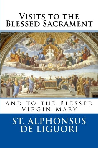 Visits to the Blessed Sacrament: and to the Blessed Virgin Mary