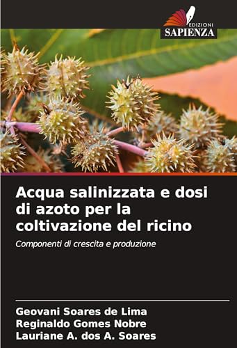 Acqua salinizzata e dosi di azoto per la coltivazione del ricino: Componenti di crescita e produzione von Edizioni Sapienza