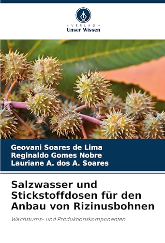Salzwasser und Stickstoffdosen für den Anbau von Rizinusbohnen: Wachstums- und Produktionskomponenten von Verlag Unser Wissen
