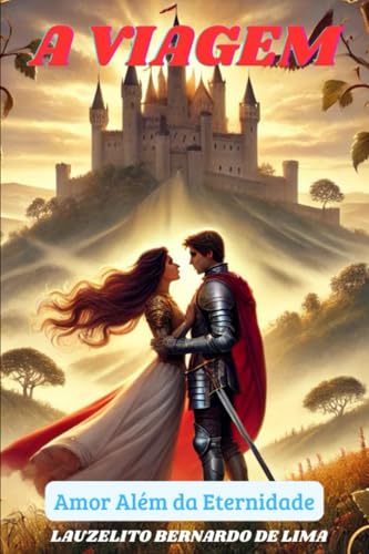 A Viagem: Amor Além da Eternidade von Independently published