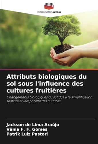 Attributs biologiques du sol sous l'influence des cultures fruitières: Changements biologiques du sol dus à la simplification spatiale et temporelle des cultures