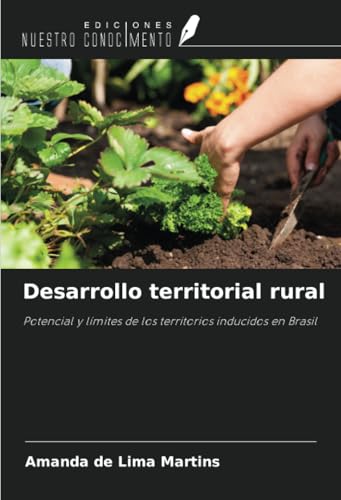 Desarrollo territorial rural: Potencial y límites de los territorios inducidos en Brasil