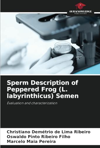 Sperm Description of Peppered Frog (L. labyrinthicus) Semen: Evaluation and characterization