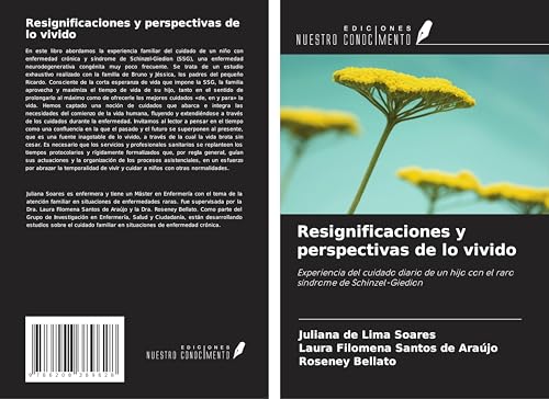 Resignificaciones y perspectivas de lo vivido: Experiencia del cuidado diario de un hijo con el raro síndrome de Schinzel-Giedion