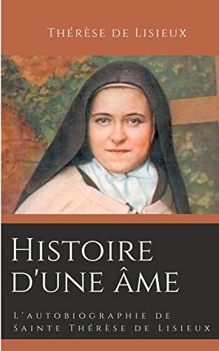 Histoire d'une âme: L'autobiographie de Sainte Thérèse de Lisieux (éveil à la foi) von Books on Demand
