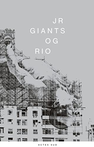 JR: Giants / JR JO: Og Rio von Actes Sud