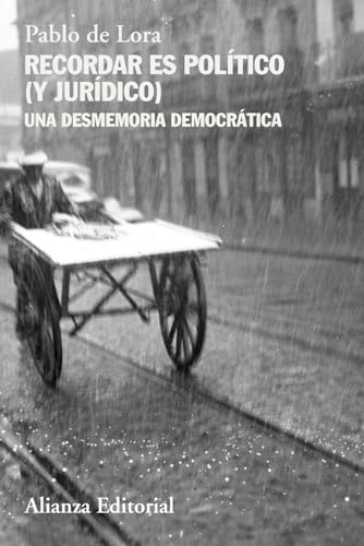 Recordar es político (y jurídico): Una desmemoria democrática (Alianza Ensayo) von Alianza Editorial