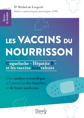 Les vaccins du nourrisson – Coqueluche, Hépatite B et les vaccins hexavalents – Livre 4: Tome 4, Coqueluche, Hépatite B et les vaccins hexavalents Les vaccins du nourrisson – Coqueluche, Hépatite B et les vaccins hexavalents – Livre 4: Tome 4, Coqueluche, Hépatite B et les vaccins hexavalents von DANGLES