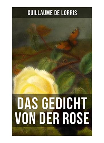 Das Gedicht von der Rose: Klassiker der französischen Literatur von Musaicum Books