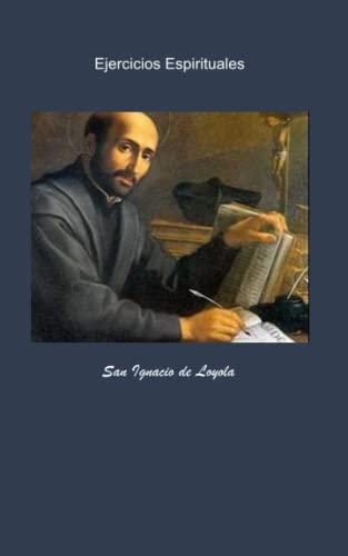 Ejercicios Espirituales: de San Ignacio de Loyola von Independently published