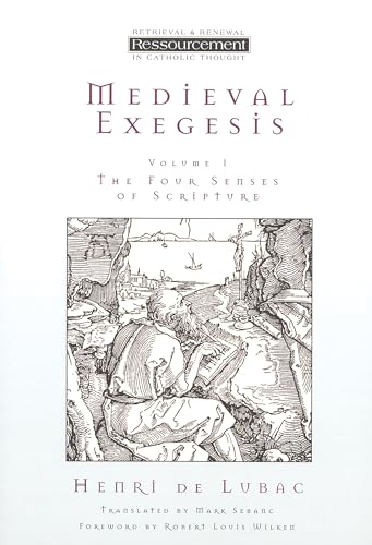 Medieval Exegesis, Volume 1: The Four Senses of Scripture (Resourcement: Retrieval & Renewal in Catholic Thou (RRRCT), Band 1)
