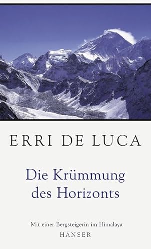 Die Krümmung des Horizonts: Mit einer Bergsteigerin im Himalaya Die Krümmung des Horizonts: Mit einer Bergsteigerin im Himalaya