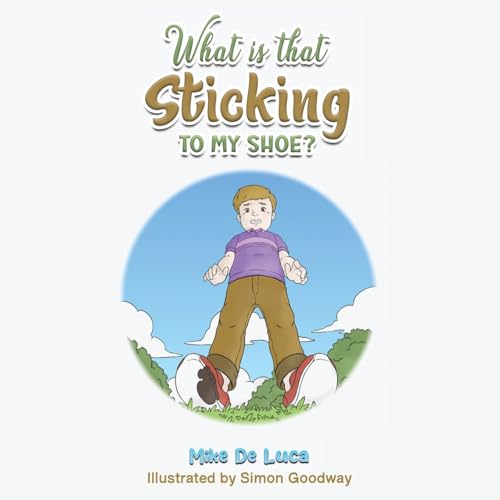 What Is That Sticking to My Shoe? von Austin Macauley Publishers