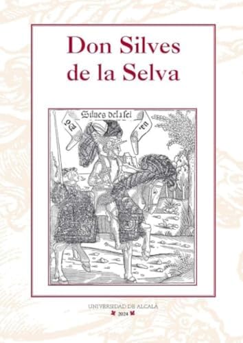 Silves de la Selva (Instituto Miguel de Cervantes : Libros de Rocinante, Band 44) von Editorial Universidad de Alcalá
