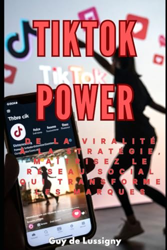 TIKTOK POWER: De la viralité à la stratégie, maîtrisez le réseau social qui transforme les marques TIKTOK POWER: De la viralité à la stratégie, maîtrisez le réseau social qui transforme les marques von Editeur Indépendant