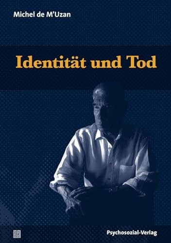 Identität und Tod: Psychoanalytische Essays zur Theorie der Klinik (Bibliothek der Psychoanalyse)