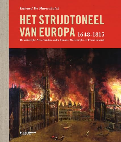 Het strijdtoneel van Europa (1648-1815): De Zuidelijke Nederlanden onder Spaans, Oostenrijks en Frans bewind von Davidsfonds