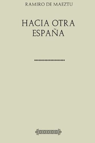 Colección Ramiro de Maeztu. Hacia otra España von CreateSpace Independent Publishing Platform