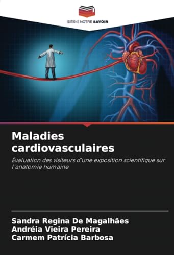 Maladies cardiovasculaires: Évaluation des visiteurs d'une exposition scientifique sur l'anatomie humaine von Editions Notre Savoir