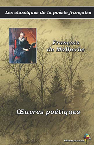 Œuvres poétiques - François de Malherbe - Les classiques de la poésie française: (19) von Éditions Ararauna