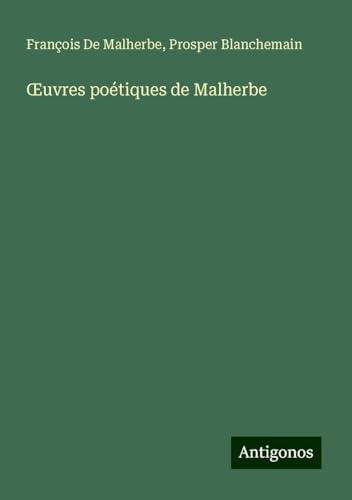 ¿uvres poétiques de Malherbe von Antigonos Verlag