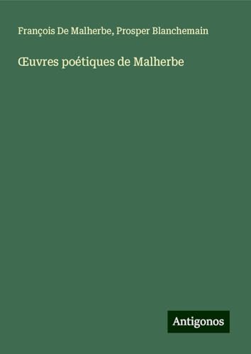 ¿uvres poétiques de Malherbe von Antigonos Verlag