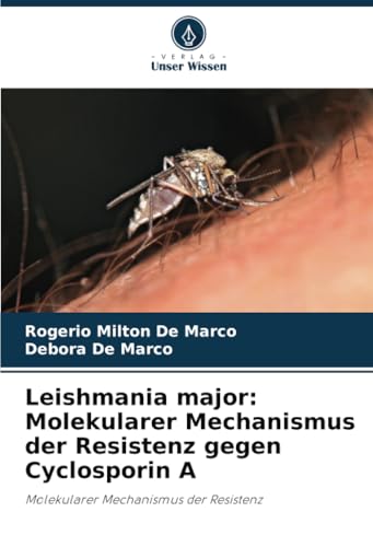 Leishmania major: Molekularer Mechanismus der Resistenz gegen Cyclosporin A: Molekularer Mechanismus der Resistenz von Verlag Unser Wissen
