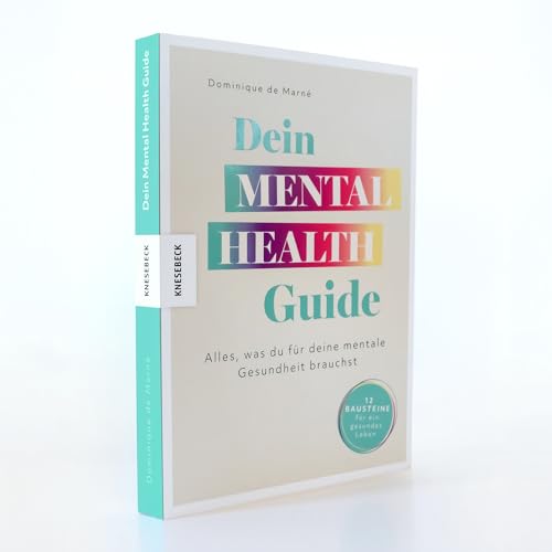 Dein Mental Health Guide: Alles, was du für deine mentale Gesundheit brauchst - 12 Bausteine für ein gesundes Leben. Ratgeber für mentale Stärke, Resilienz und innere Ruhe von Knesebeck