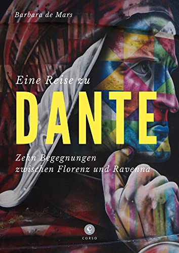 Eine Reise zu Dante: Zehn Begegnungen zwischen Florenz und Ravenna (CORSO) von Corso