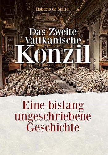 Das Zweite Vatikanische Konzil: Eine bislang ungeschriebene Geschichte