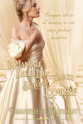 Il manuale della lady su come trovare l'amore: Cofanetto 5 romanzi rosa storici (Il manuale della lady vol. 1-5) von Independently published
