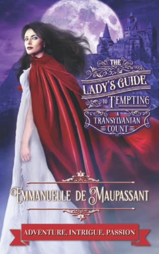 The Lady's Guide to Tempting a Transylvanian Count (The Lady's Guide to Love, Band 3) von Independently published