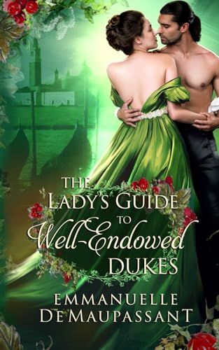 The Lady's Guide to Well-Endowed Dukes (The Lady's Guide to Love, Band 7)