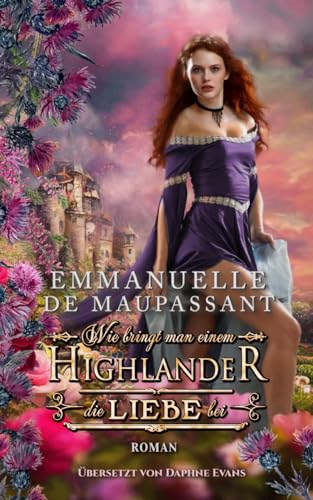 Wie bringt man einem Highlander die Liebe bei: Historischer Liebesroman (Handbuch einer Lady 1) von Independently published