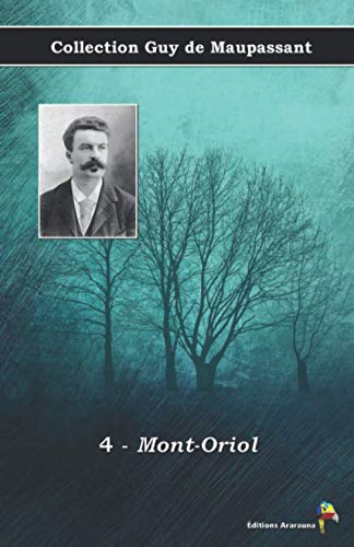 4 - Mont-Oriol - Collection Guy de Maupassant: Texte intégral