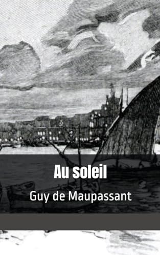 Au soleil Guy de Maupassant von Independently published