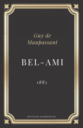 Bel-Ami (Annoté): Guy de Maupassant - Texte intégral von Independently published