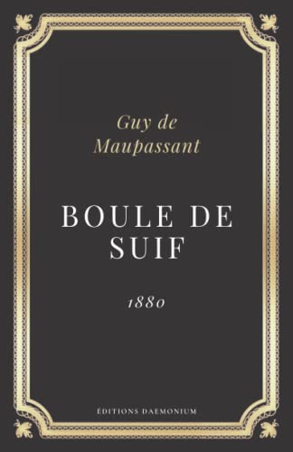 Boule de suif - Guy de Maupassant (Annoté d'une biographie): Texte intégral von Independently published