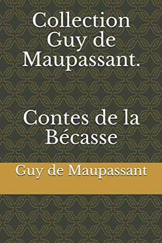 Collection Guy de Maupassant. Contes de la Bécasse