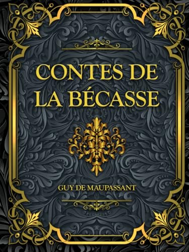 Contes de la bécasse: Guy de Maupassant von Independently published
