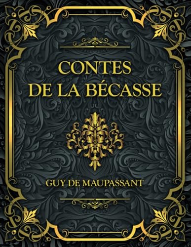 Contes de la bécasse: Guy de Maupassant von Independently published