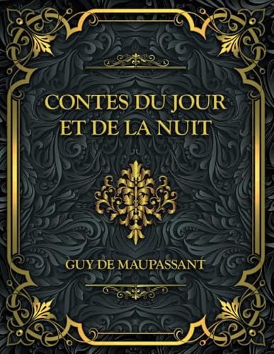 Contes du jour et de la nuit: Guy de Maupassant von Independently published