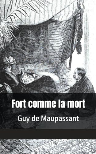 Fort comme la mort: Guy de Maupassant von Independently published
