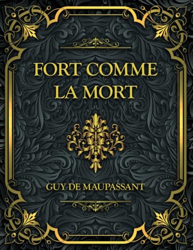 Fort comme la mort: Guy de Maupassant von Independently published