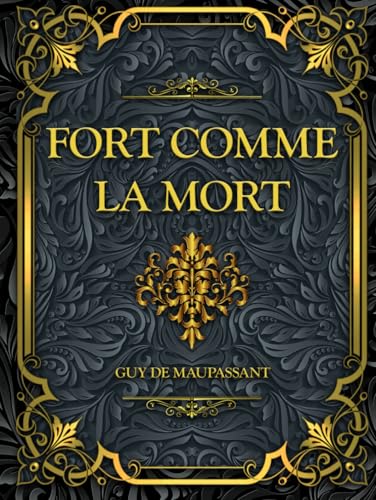Fort comme la mort: Guy de Maupassant von Independently published