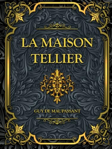 La Maison Tellier: Guy de Maupassant von Independently published