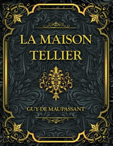 La Maison Tellier: Guy de Maupassant von Independently published