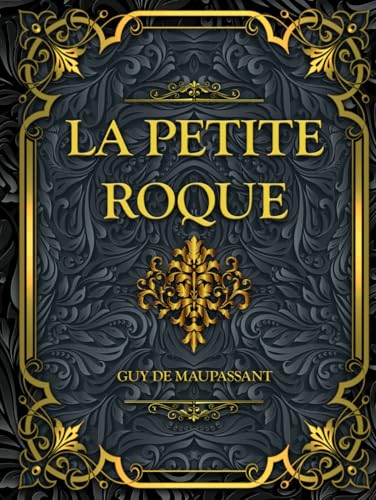 La Petite Roque: Guy de Maupassant von Independently published