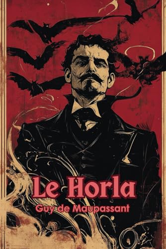 Le Horla (French Edition/Edition Française): (Avec Commentaire et Biographie) von Independently published
