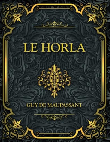 Le Horla: Guy de Maupassant von Independently published